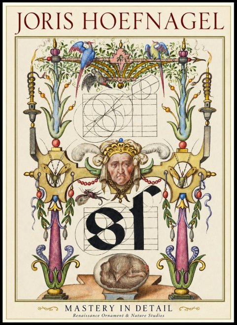 Joris Hoefnagel Mastery in Detail - Renaissance Ornament & Nature Studies No1 - Poszter