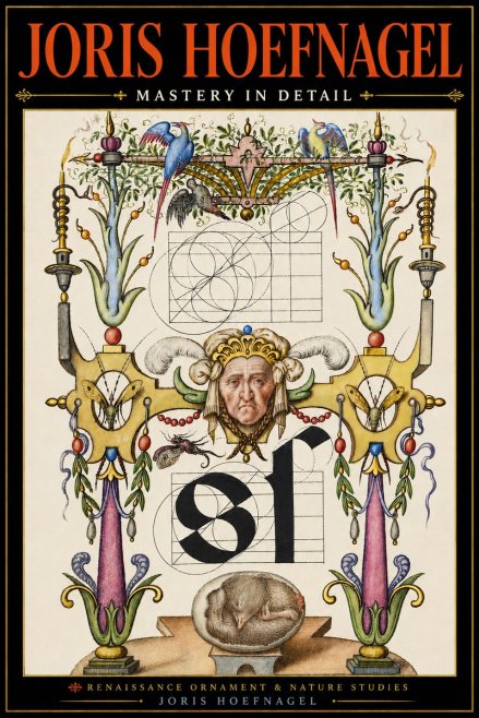 Joris Hoefnagel Mastery in Detail - Renaissance Ornament & Nature Studies No4 - Poszter